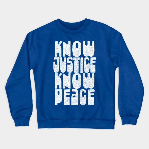 Know Justice, Know Peace / Retro Design Crewneck Sweatshirt by DankFutura